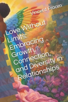 Paperback Love Without Limits: Embracing Growth, Connection, and Diversity in Relationships Book