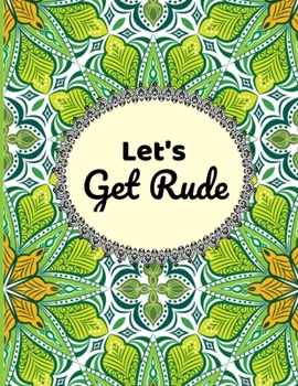 Paperback Let's Get rude: A large print Adult Swear Words and Insults Coloring Book For Stress Relieving & relaxation [Large Print] Book