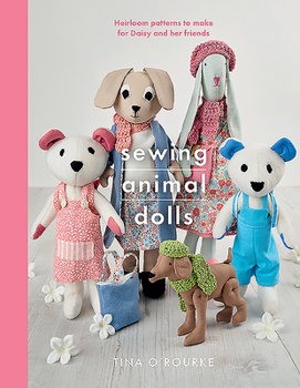 Paperback Sewing Animal Dolls: Heirloom Patterns to Make for Daisy and Her Friends Book