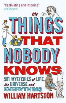 Paperback The Things That Nobody Knows: 501 Mysteries of Life, the Universe and Everything Book
