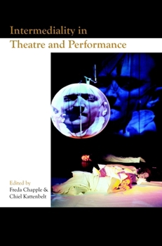 Intermediality in Theatre and Performance (Themes in Theatre 2) (Themes in Theatre)