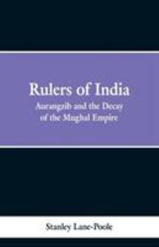 Aurangzib and the Decay of the Mughal Empire