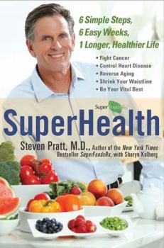 Hardcover Superhealth: 6 Simple Steps, 6 Easy Weeks, 1 Longer, Healthier Life Book