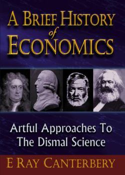 Hardcover Brief History of Economics, A: Artful Approaches to the Dismal Science Book