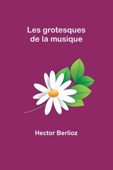 Paperback Les grotesques de la musique [French] Book