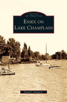 Essex on Lake Champlain - Book  of the Images of America: New York