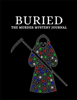 BURIED THE MURDER MYSTERY JOURNAL: For writing down murder mystery thrillers as a pre-script for authors or for future reference for book readers