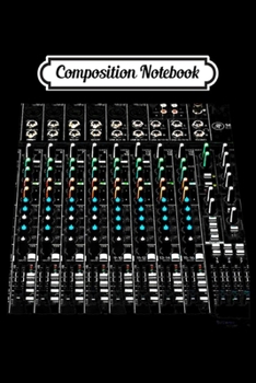 Composition Notebook: Audio & Sound Engineer Mix Console  Journal/Notebook Blank Lined Ruled 6x9 100 Pages