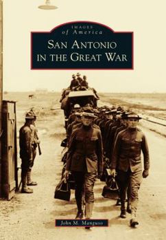 San Antonio in the Great War - Book  of the Images of America: Texas