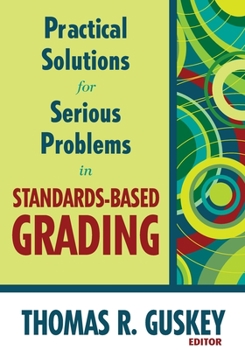 Paperback Practical Solutions for Serious Problems in Standards-Based Grading Book