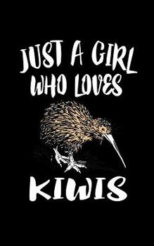 Paperback Just A Girl Who Loves Kiwis: Animal Nature Collection Book