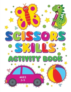 Paperback Scissors Skills Activity book: Fun and Educational Activities to Master Scissor Cutting for kids 3-5 years old Book