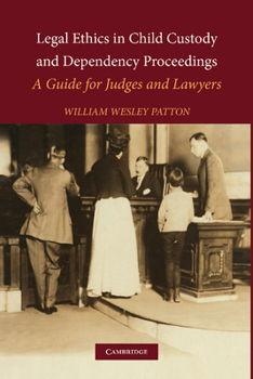 Paperback Legal Ethics in Child Custody and Dependency Proceedings: A Guide for Judges and Lawyers Book