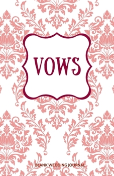 ~Vows~ Small Size Blank Journal-Wedding Vow Keepsake-5.5"x8.5" 120 pages Book 18: Notebook for Wedding Ceremony Vows-Writing Wedding Notes Thoughts ... for Bride-to-Be Engagement Gift Bridal Party