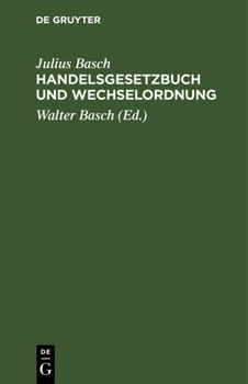 Hardcover Handelsgesetzbuch Und Wechselordnung: Nebst Einführungs- Und Nebengesetzen Und Den Ergänzenden Vorschriften Des Bürgerlichen Gesetzbuchs (Ausgabe Ohne [German] Book