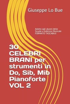 Paperback 30 CELEBRI BRANI per strumenti in Do, Sib, Mib e Pianoforte - VOL II: Adatti agli alunni delle Scuole a Indirizzo Musicale [Italian] Book