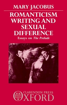 Hardcover Romanticism, Writing, and Sexual Difference: Essays on the Prelude Book