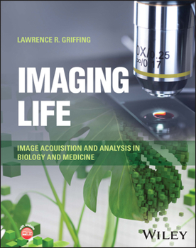 Hardcover Imaging Life: Image Acquisition and Analysis in Biology and Medicine Book