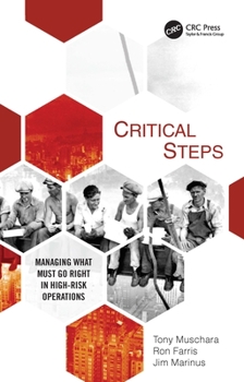 Hardcover Critical Steps: Managing What Must Go Right in High-Risk Operations Book