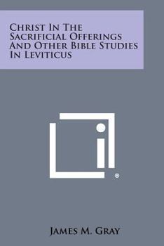 Paperback Christ in the Sacrificial Offerings and Other Bible Studies in Leviticus Book