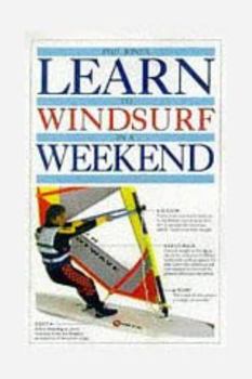 Hardcover Learn to Windsurf in a Weekend (Learn in a Weekend) Book