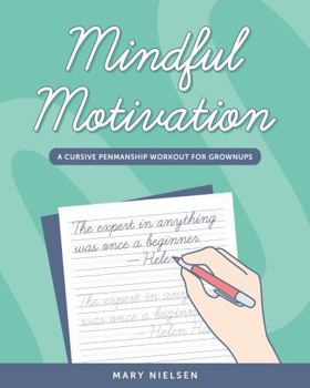 Paperback Mindful Motivation: A Cursive Penmanship Workout for Grownups Book