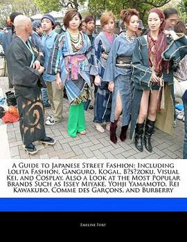 Paperback A Guide to Japanese Street Fashion: Including Lolita Fashion, Ganguro, Kogal, B&#333;s&#333;zoku, Visual Kei, and Cosplay. Also a Look at the Most Pop Book
