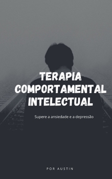 Paperback Terapia Intelectual-Comportamental Superar (MEDO) Ansiedade e (SADNESS) Depress?o [Portuguese] Book