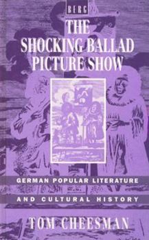 Hardcover The Shocking Ballad Picture Show: German Popular Literature and Cultural History Book