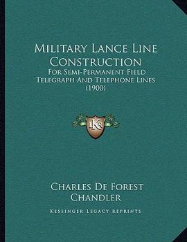 Military lance line construction: for semi-permanent field telegraph and telephone lines