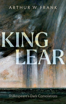 Paperback King Lear: Shakespeare's Dark Consolations Book