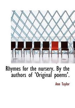 Paperback Rhymes for the Nursery. by the Authors of 'Original Poems'. [Large Print] Book