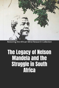 The Legacy of Nelson Mandela and the Struggle in South Africa