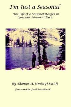 Paperback I'm Just a Seasonal: The Life of a Seasonal Ranger in Yosemite National Park Book