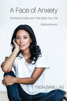 Paperback A Face Of Anxiety: Embrace Anxiety And Take Back Your Life Book