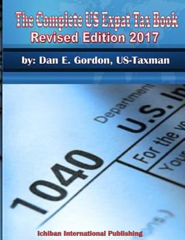 Paperback THE COMPLET US EXPAT TAX BOOK Revised 2017: Revised Edition 2017 Book