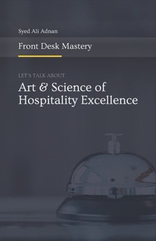 Paperback Front Desk Mastery: The Art And Science of Hospitality Excellence Book