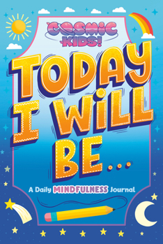Today I Will Be...: A Daily Mindfulness Journal