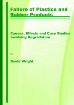 Hardcover Failure of Plastics And Rubber Products. Causes, Effects And Case Studies Involving Degradation Book