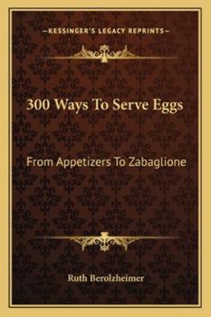 Paperback 300 Ways to Serve Eggs: From Appetizers to Zabaglione Book
