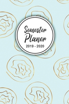 Semesterplaner 2019 - 2020: Studienplaner, Studentenkalender, Studienplaner und Semesterplaner für 2019 - 2020,Geschenk, Geschenkidee, Timer, ... 2019 bis Oktober 2020 (German Edition)