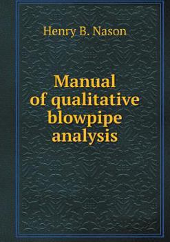 Paperback Manual of qualitative blowpipe analysis Book