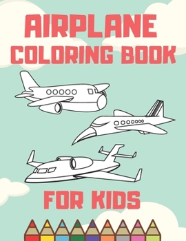 Paperback Airplane Coloring Book for Kids: Coloring Book for Kids Who Love Airplanes Book