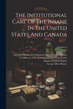 Paperback The Institutional Care Of The Insane In The United States And Canada; Volume 2 Book