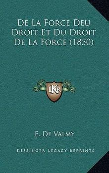 Paperback De La Force Deu Droit Et Du Droit De La Force (1850) [French] Book