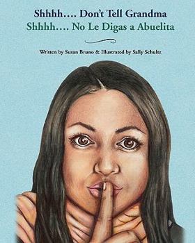 Paperback Shhhh....Don't Tell Grandma: Shhhh....No Le Digas a Abuelita Book