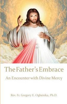 Paperback The Father's Embrace: An Encounter with Divine Mercy Book