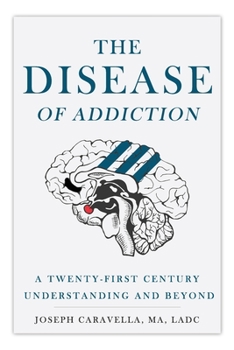 Paperback The Disease of Addiction: A Twenty-First Century Understanding and Beyond Book