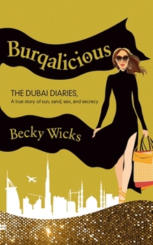 Paperback Burqalicious: The Dubai Diaries: A True Story of Sun, Sand, Sex, and Secrecy Book