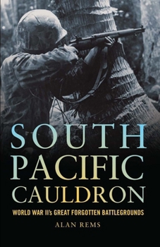 Paperback South Pacific Cauldron: World War II's Great Forgotten Battlegrounds Book